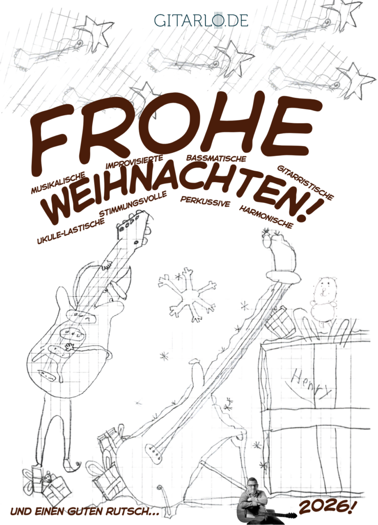 Gitarlo Weihnachtskarte 2025 mit Weihnachtsgrüßen. Es steht darauf: 
Frohe ... musikalische, improvisierte, bassmatische, gitarristische, ukule-lastische, stimmungsvolle, perkussive, harmonische Weihnachten! Darüber und darunter sind gemalte Zeichungen einer Gitarre neben einem Geschenk und von einem Wichtel der Gitarre spielt. Oben sind Sterne mit Gitarren abgebildet. 